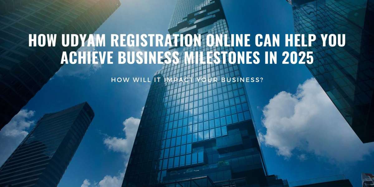 How Udyam Registration Online Can Help You Achieve Business Milestones in 2025