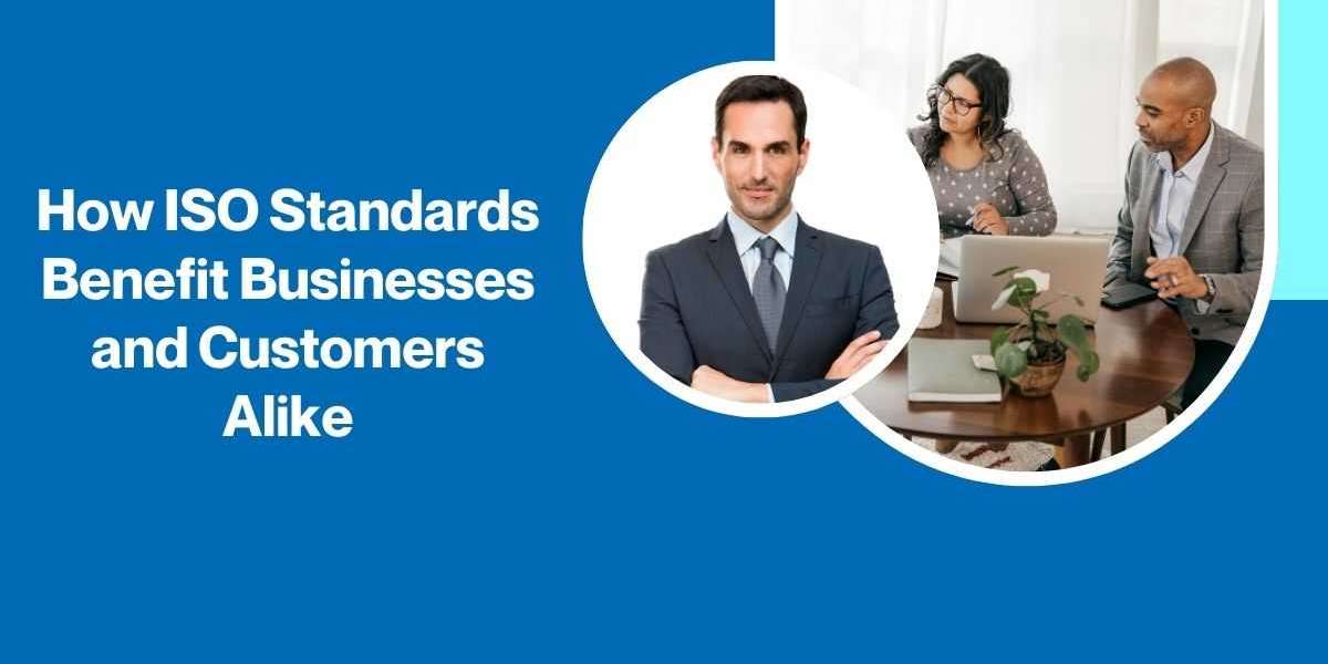 How ISO Standards Benefit Businesses and Customers Alike