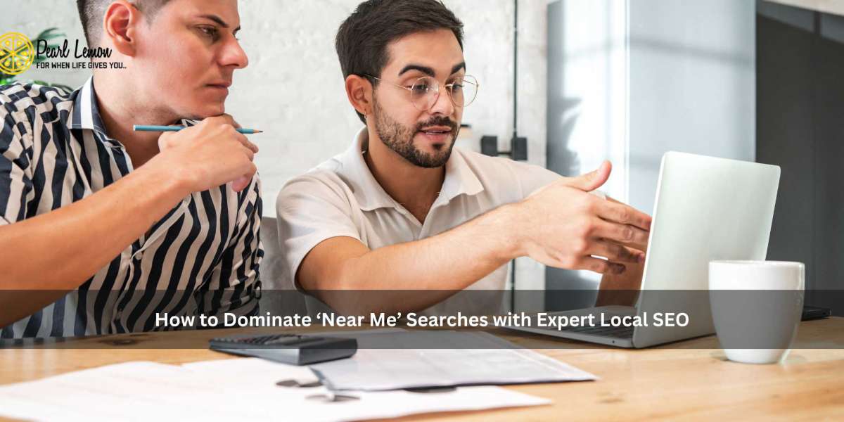 How to Dominate ‘Near Me’ Searches with Expert Local SEO